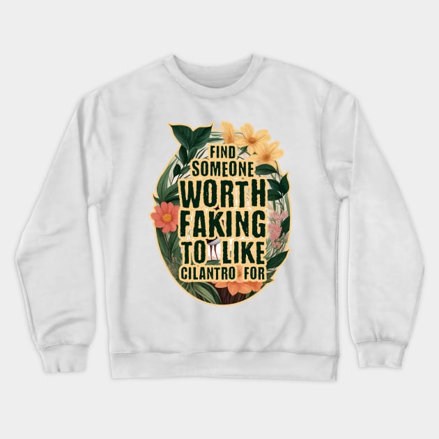 Honestly I Love  Cilantro Crewneck Sweatshirt by Worldengine